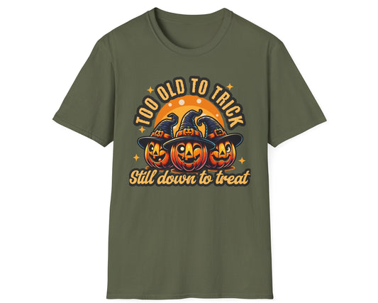 Too Old Trick or Treat Tee - Gildan Softstyle