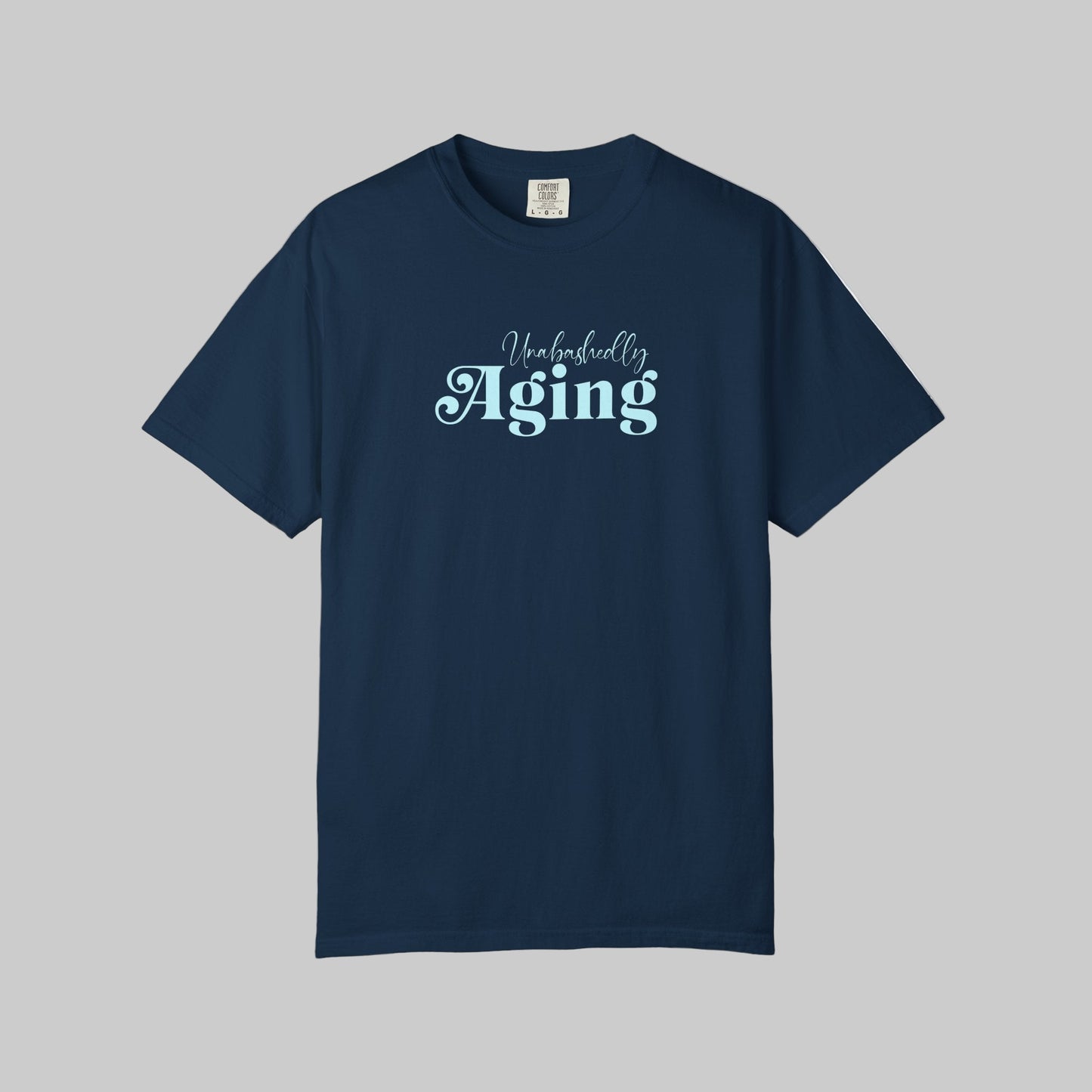 Unabashedly Aging T-Shirt
