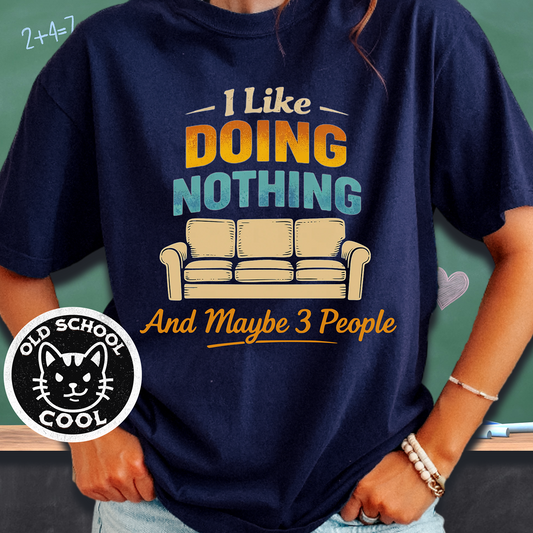 I Like Doing Nothing & Maybe 3 People Tee