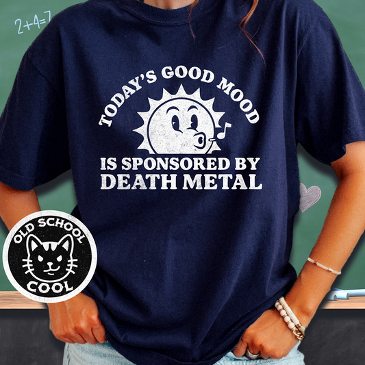 Good Mood Sponsored by Death Metal Tee