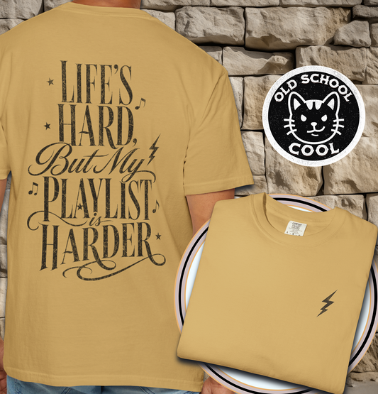 Life's Hard Playlist Tee
