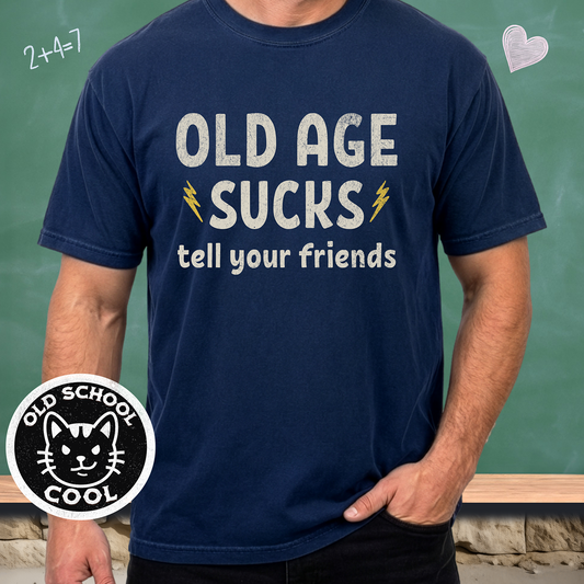 Old Age Sucks Tee