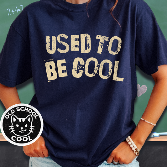 Used to be Cool Tee