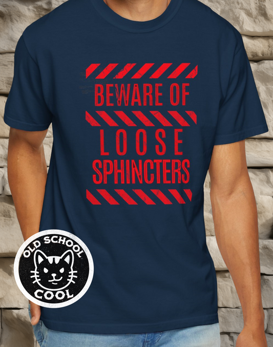 Beware Loose Sphincters T-shirt