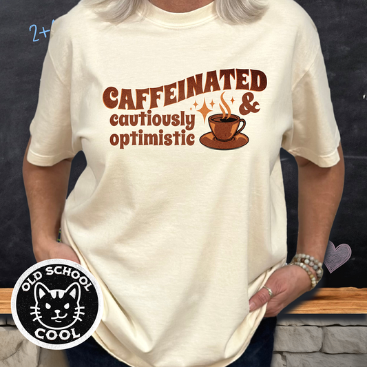 Caffeinated & Cautiously Optimistic Coffee Lover T-Shirt