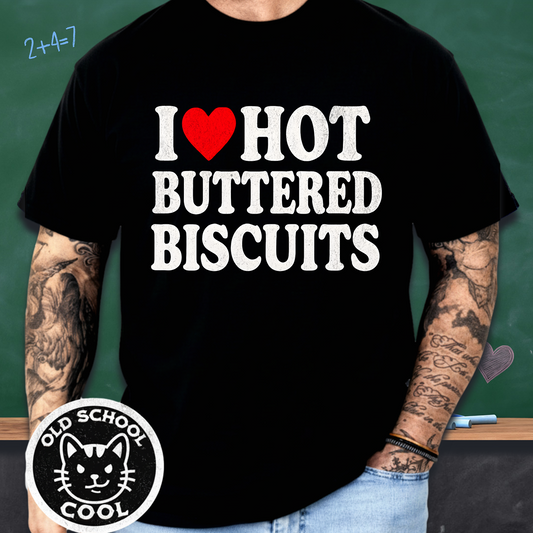 I ❤️ Hot Buttered Biscuits T-shirt