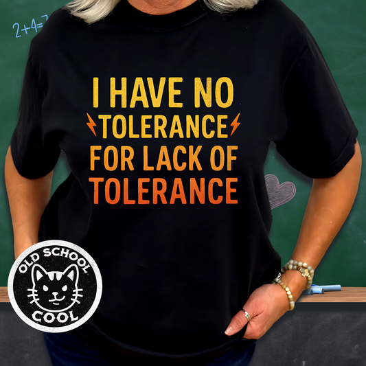 No Tolerance for Lack of Tolerance T-shirt