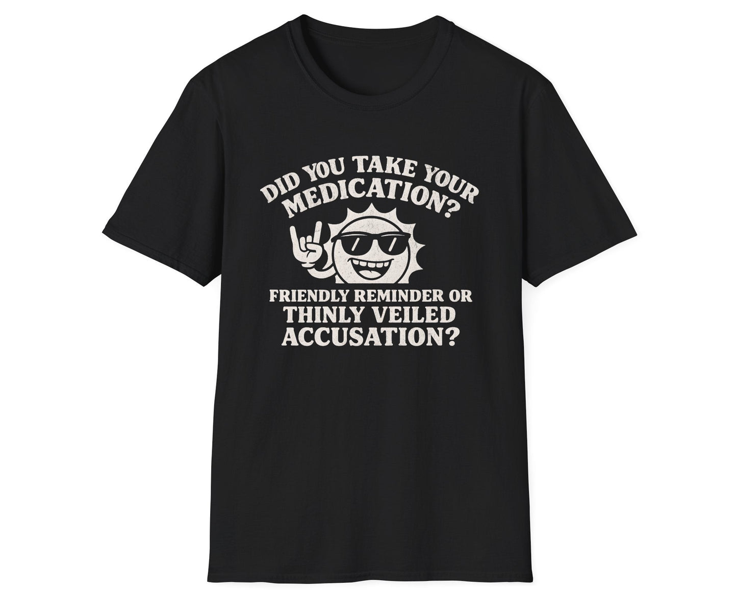 Take Your Medication Tee - Gildan Softstyle