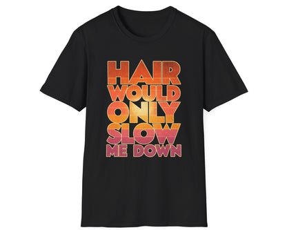 Hair Would Only Tee - Gildan Softstyle