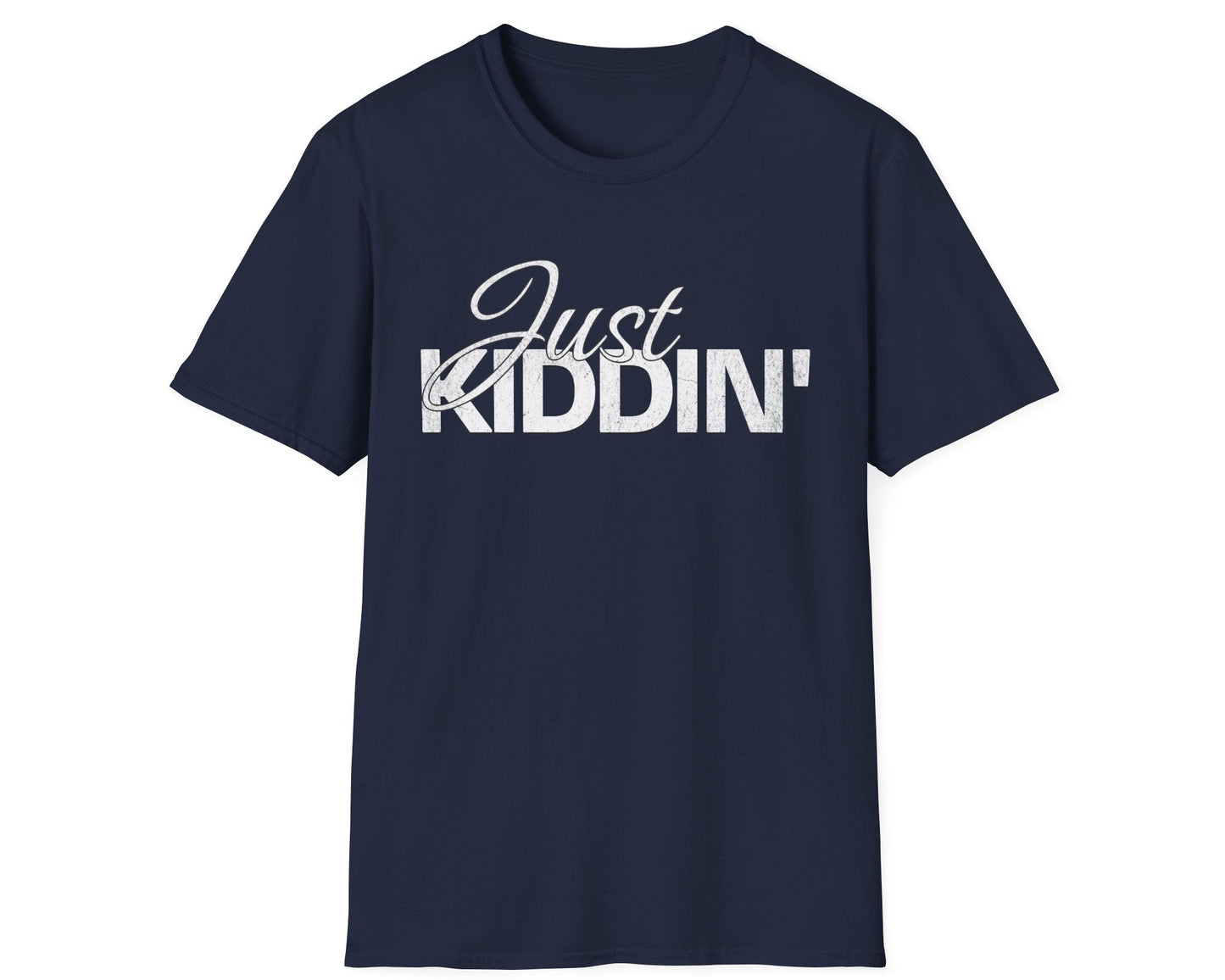 Just Kiddin' Tee - Gildan Softstyle