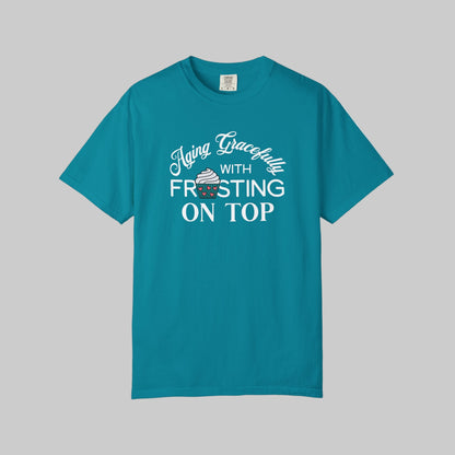 Aging Gracefully Frosting on Top T-Shirt