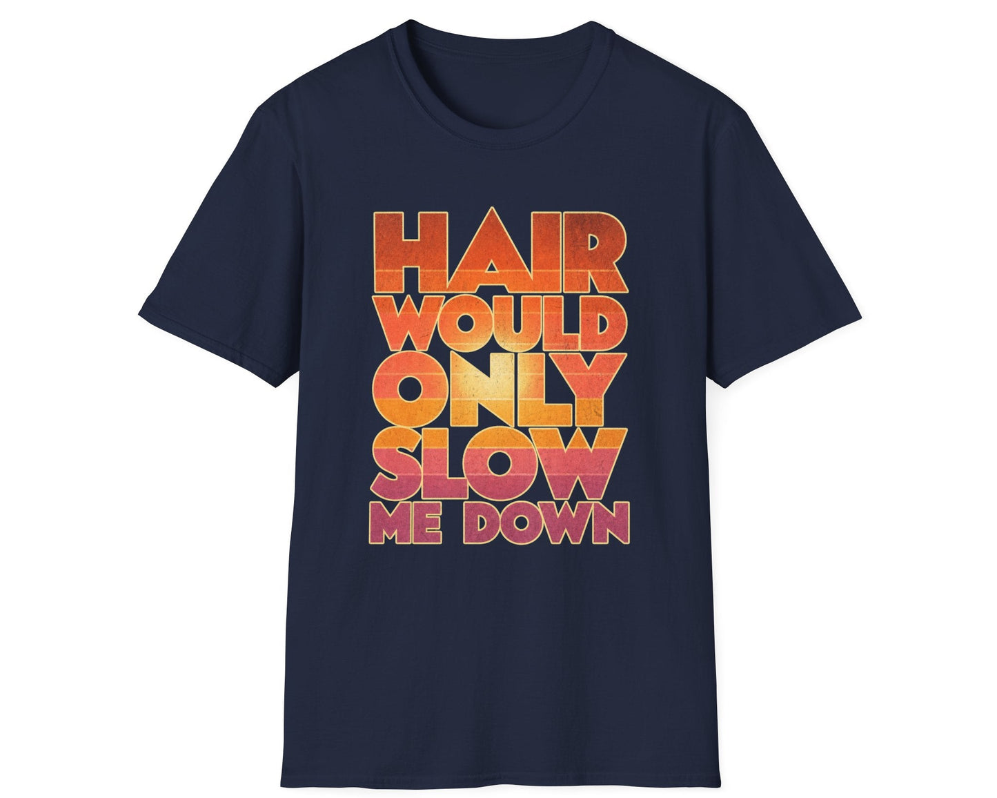 Hair Would Only Tee - Gildan Softstyle