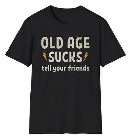 Old Age Sucks Tee - Gildan Softstyle