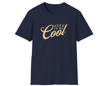 Used to be Cool - Gildan Softstyle