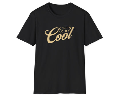 Used to be Cool - Gildan Softstyle