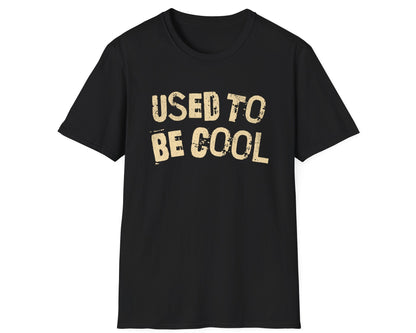 Used to Be Cool Tee - Gildan Softstyle