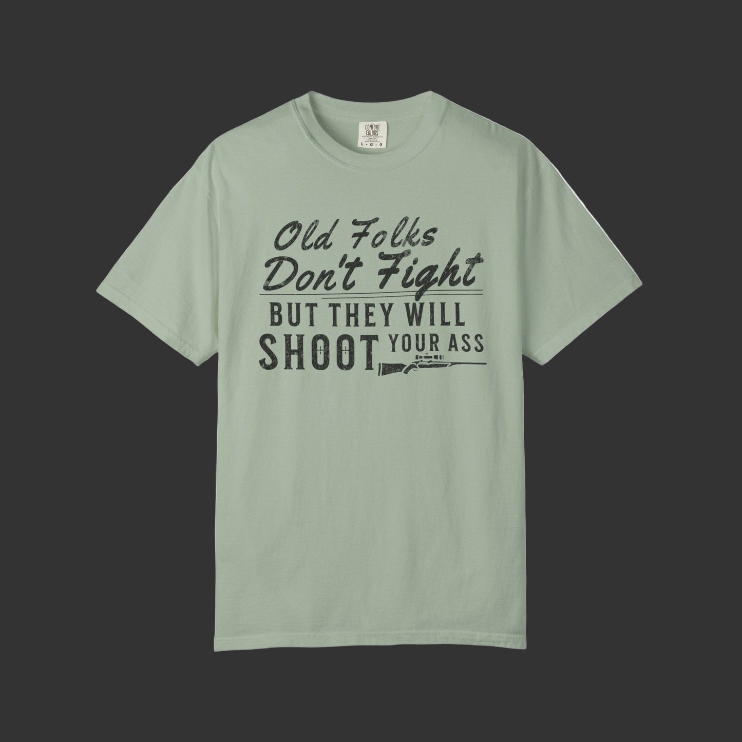 Old Folks Don't Fight But Will Shoot Your Ass T-shirt