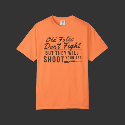 Old Folks Don't Fight But Will Shoot Your Ass T-shirt