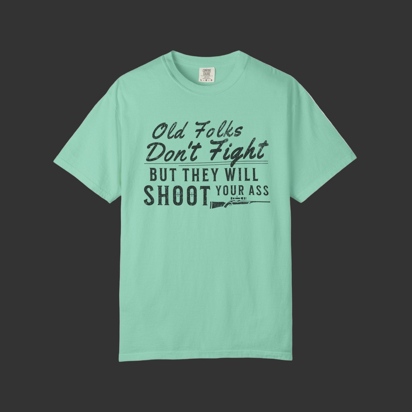 Old Folks Don't Fight But Will Shoot Your Ass T-shirt
