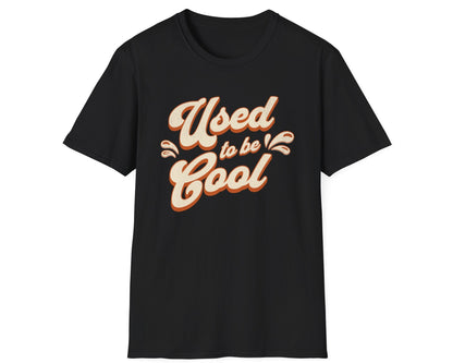 Used to be Cool Tee - Gildan Softstyle