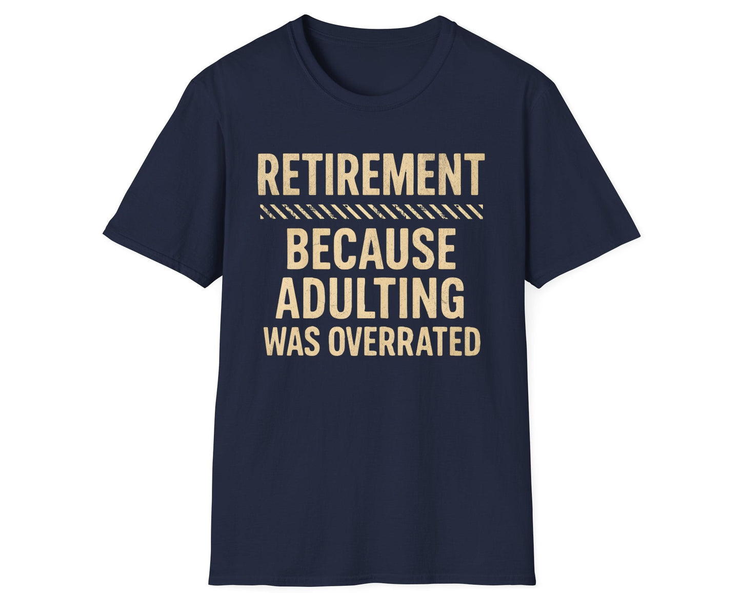 Overrated Adulting Retirement Tee - Gildan Softstyle