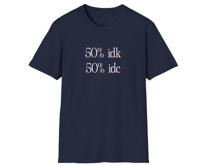 IDK IDC Tee - Gildan Softstyle