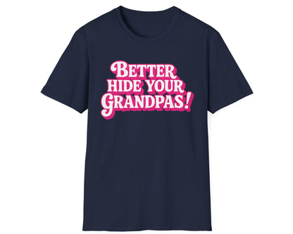 Better Hide Your Grandpas! Tee - Gildan Softstyle