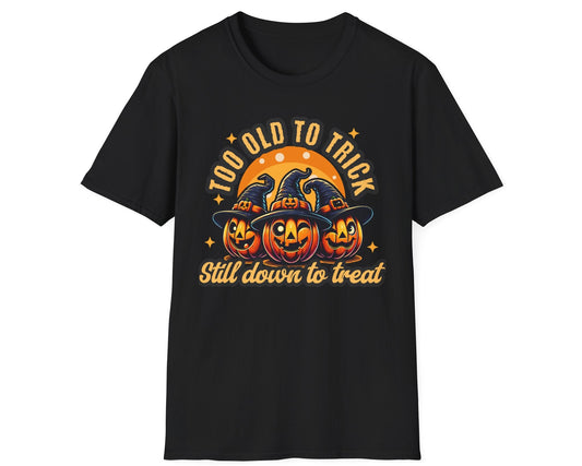 Too Old Trick or Treat Tee - Gildan Softstyle