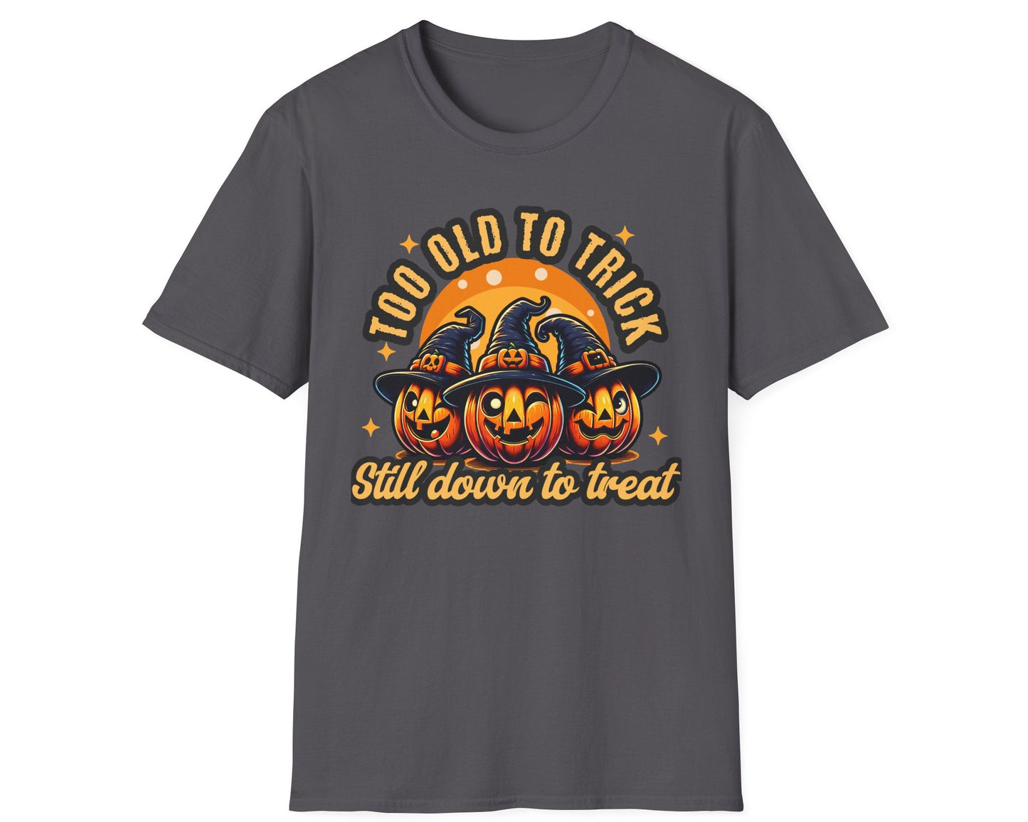 Too Old Trick or Treat Tee - Gildan Softstyle
