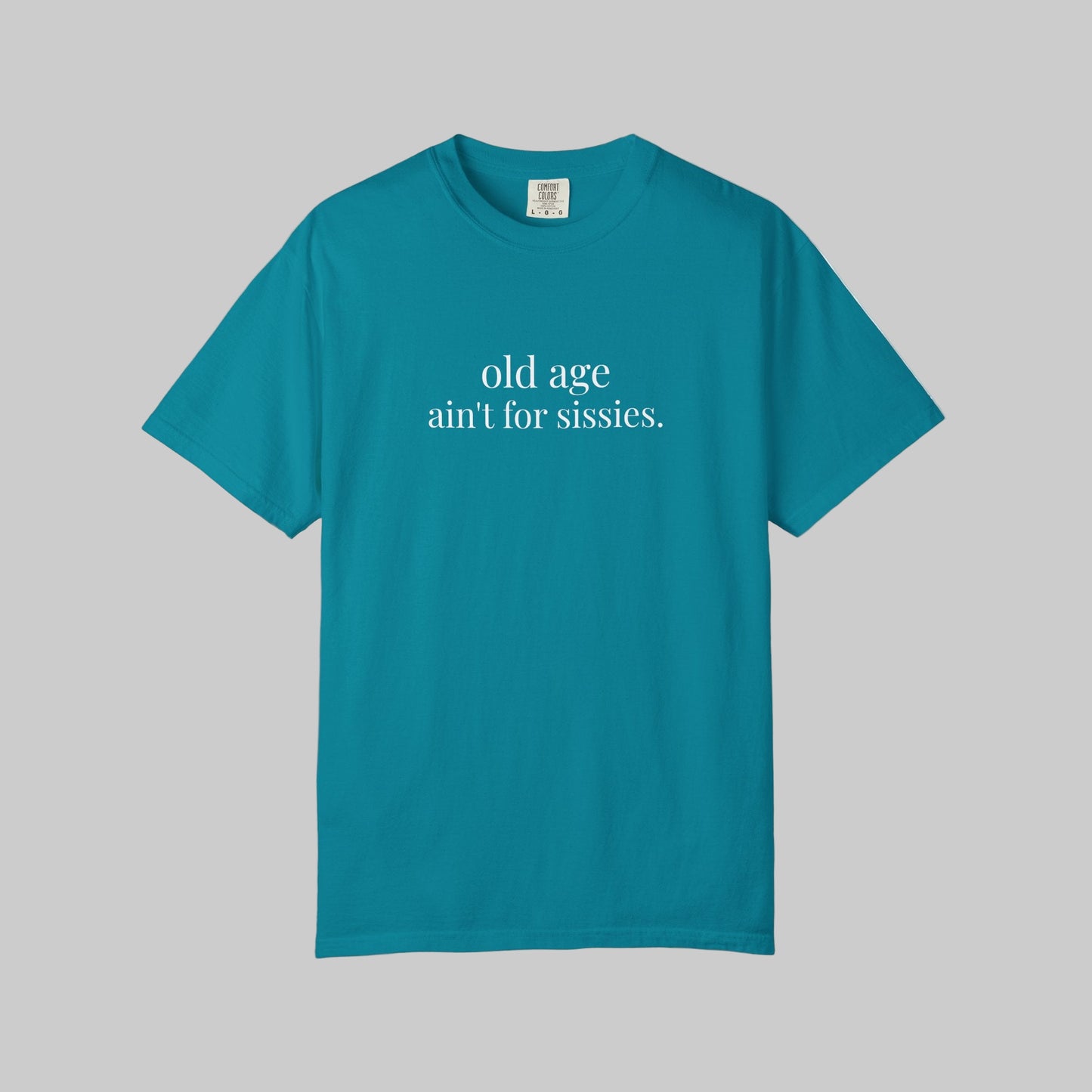 Old Age Ain't for Sissies T-Shirt