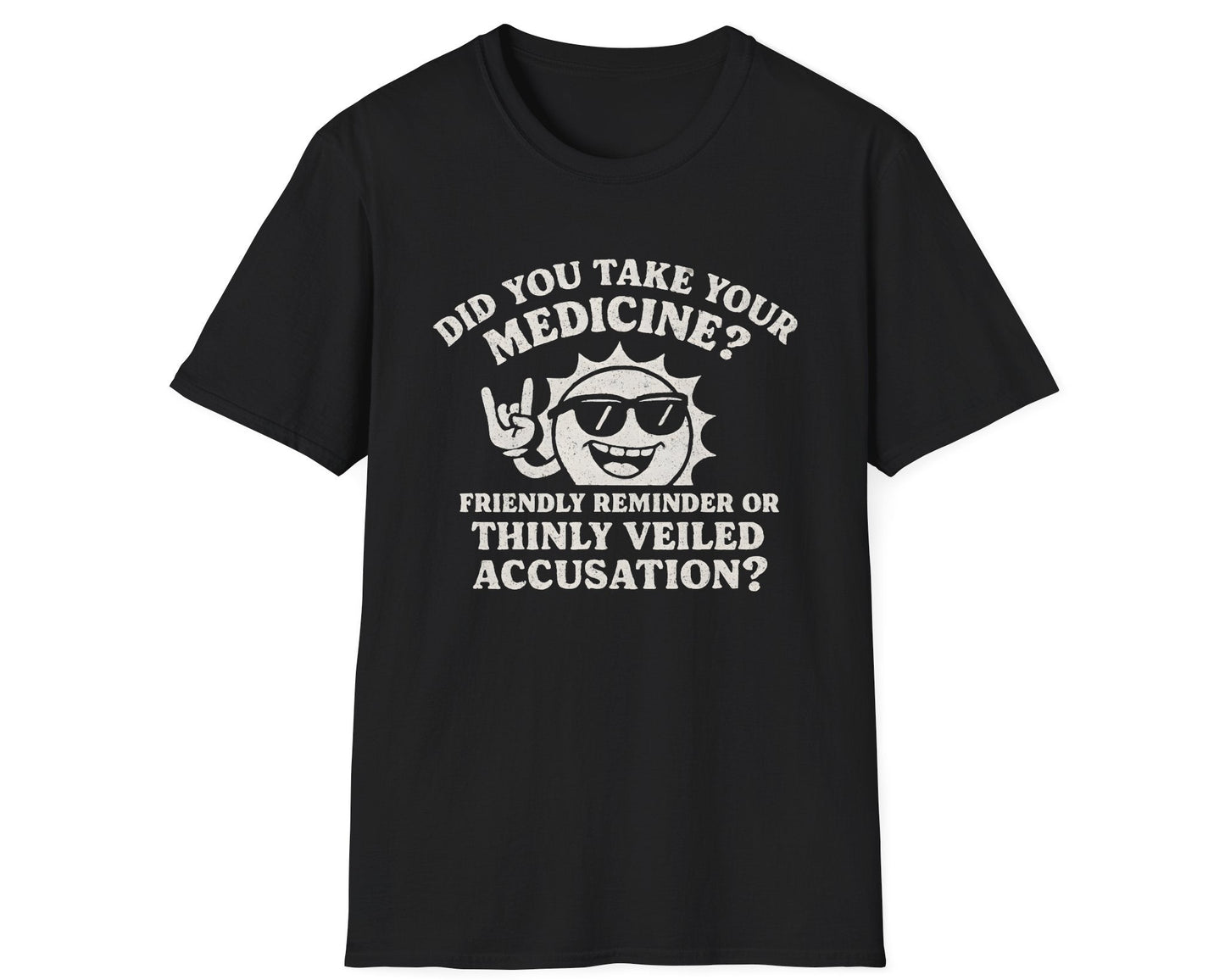 Take Your Medicine? Tee - Gildan Softstyle