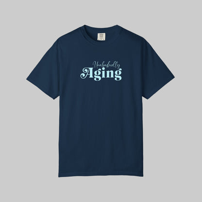 Unabashedly Aging T-Shirt