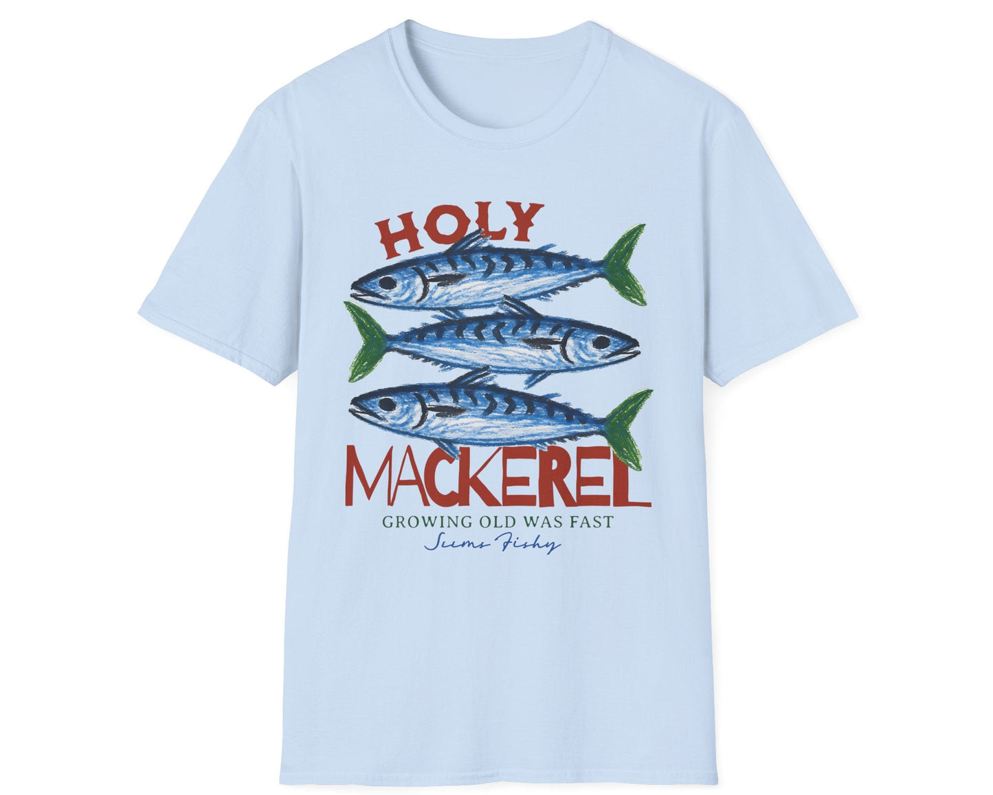 Holy Mackerel Growing Old Tee - Gildan Softstyle