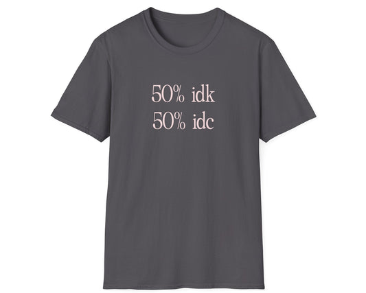 IDK IDC Tee - Gildan Softstyle