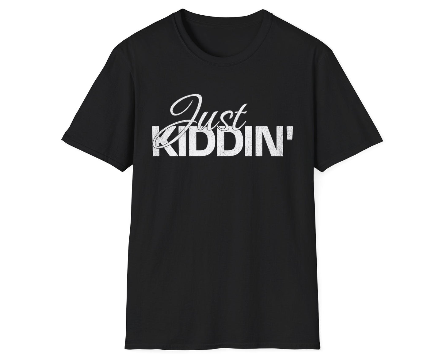 Just Kiddin' Tee - Gildan Softstyle