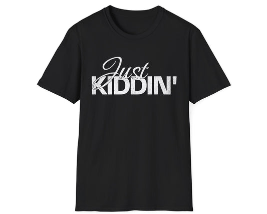 Just Kiddin' Tee - Gildan Softstyle
