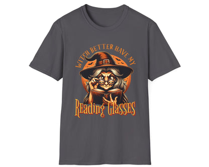 Witch Better Have My Glasses Tee - Gildan Softstyle