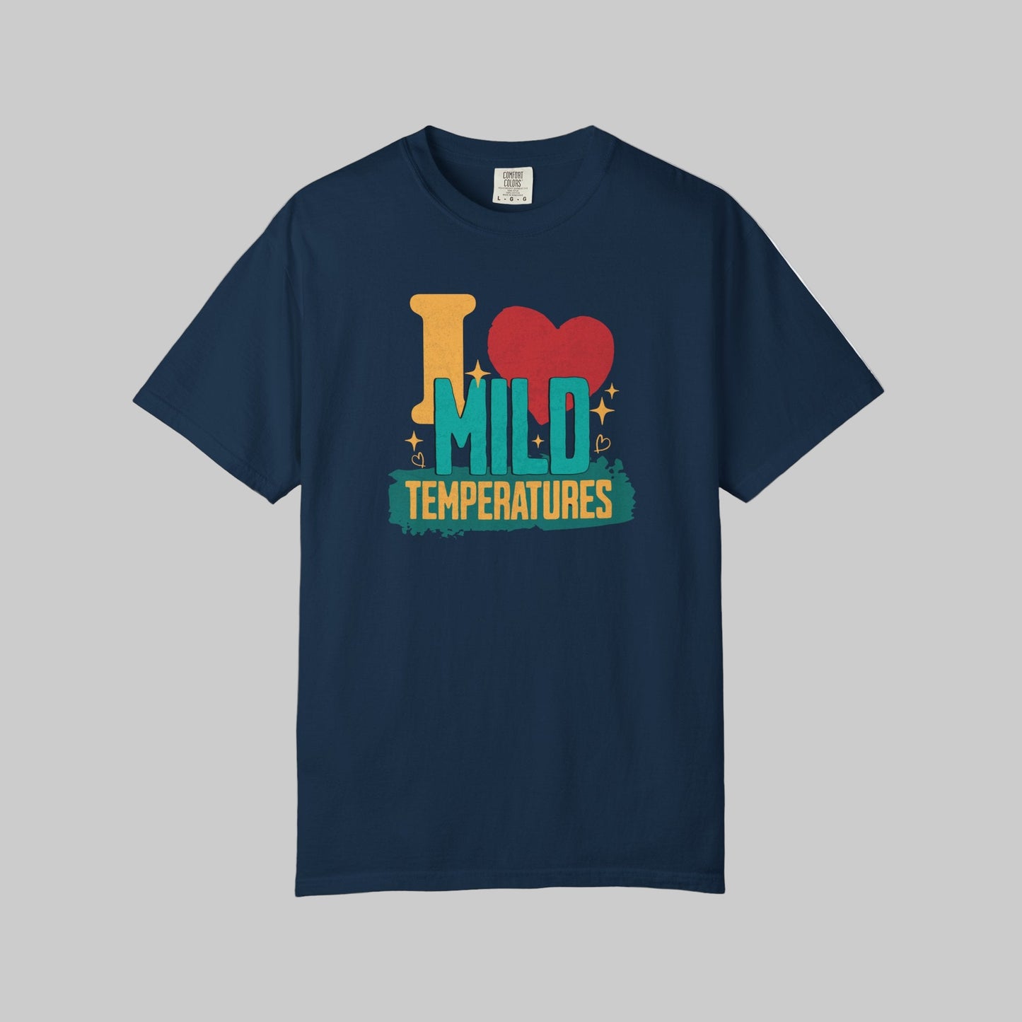 I Heart Mild Temperatures Comfort Colors® T-Shirt
