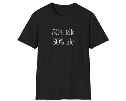 IDK IDC Tee - Gildan Softstyle