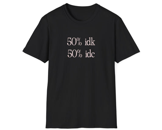 IDK IDC Tee - Gildan Softstyle