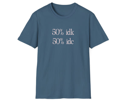 IDK IDC Tee - Gildan Softstyle