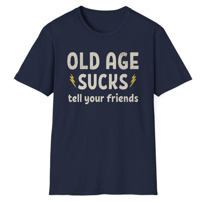 Old Age Sucks Tee - Gildan Softstyle