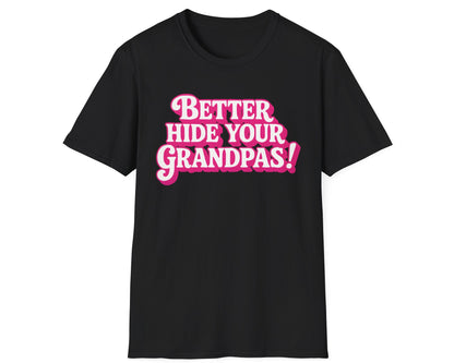 Better Hide Your Grandpas! Tee - Gildan Softstyle