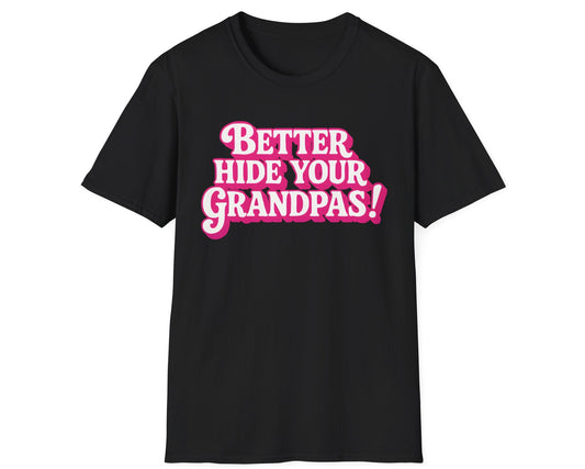 Better Hide Your Grandpas! Tee - Gildan Softstyle