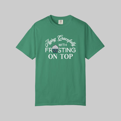 Aging Gracefully Frosting on Top T-Shirt