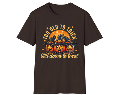Too Old Trick or Treat Tee - Gildan Softstyle