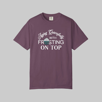 Aging Gracefully Frosting on Top T-Shirt