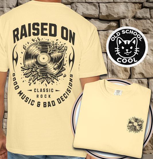Raised on Good Music & Bad Decisions Tee