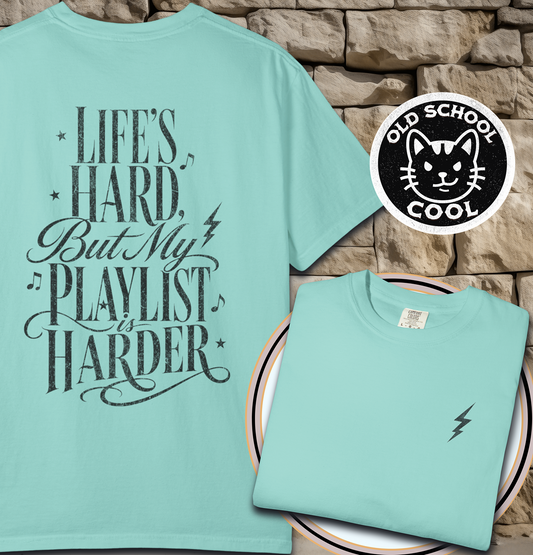 Life's Hard Playlist Tee