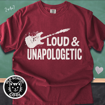 Loud & Unapologetic Tee